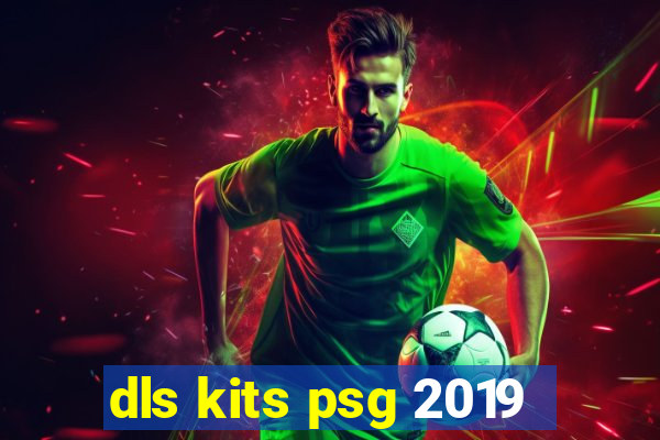 dls kits psg 2019